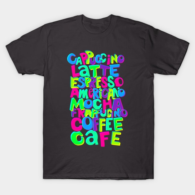 Fun Coffee Lover Typography T-Shirt by AlondraHanley